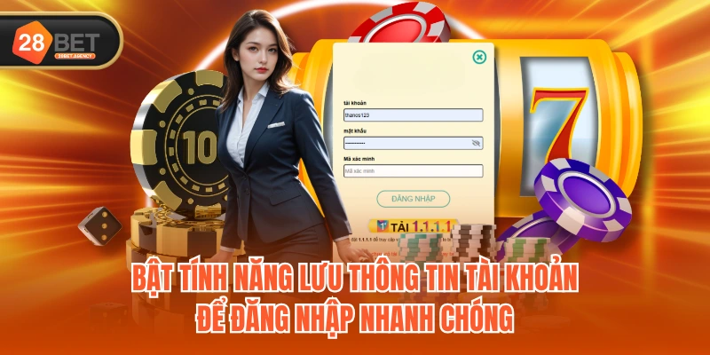 Bật tính năng lưu thông tin tài khoản để đăng nhập nhanh chóng