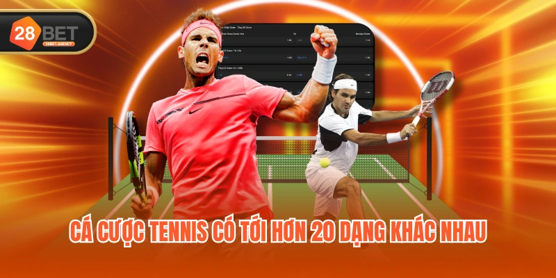 Cá cược tennis có tới hơn 20 dạng khác nhau
