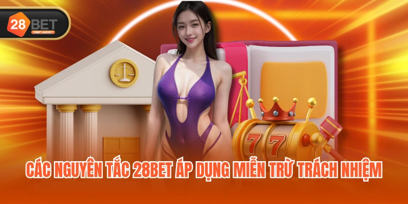 Các nguyên tắc 28BET áp dụng miễn trừ nhiệm