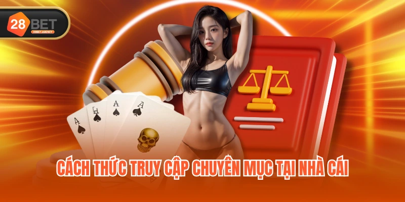 Cách thức truy cập chuyên mục tại nhà cái