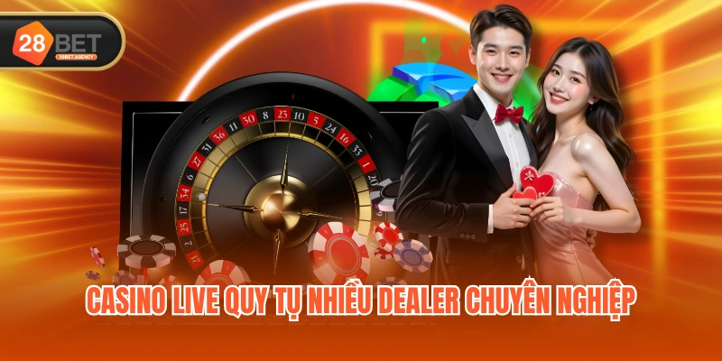 Casino live quy tụ nhiều dealer chuyên nghiệp
