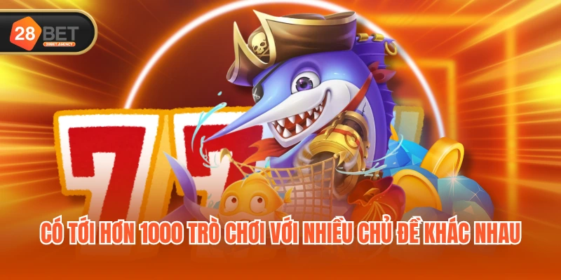 Có tới hơn 1000 trò chơi với nhiều chủ đề khác nhau