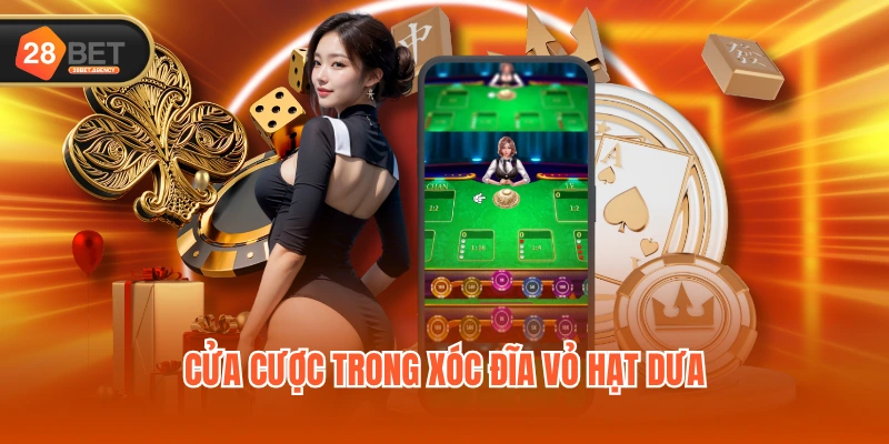 Cửa cược trong Xóc Đĩa Vỏ Hạt Dưa