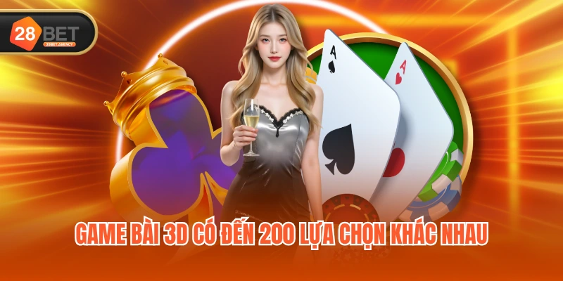Game bài 3D có đến 200 lựa chọn khác nhau