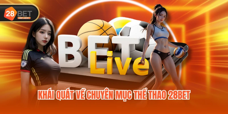 Khái quát về chuyên mục Thể Thao 28BET