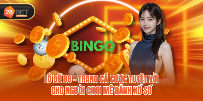 Lô Đề 88 - Trang cá cược tuyệt vời cho người chơi mê đánh xổ số