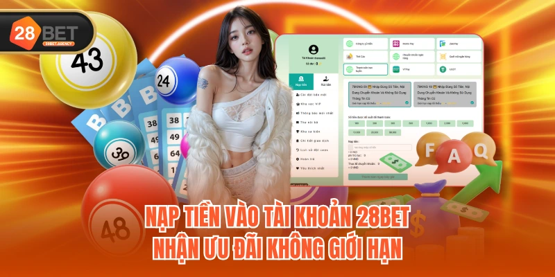 Nạp tiền vào tài khoản 28BET, nhận ưu đãi không giới hạn
