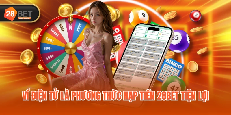 Ví điện tử là phương thức nạp tiền 28BET tiện lợi